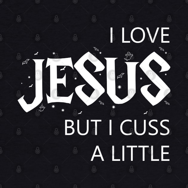 I Love Jesus But I Cuss A Little , Birthday Gift by Johner_Clerk_Design